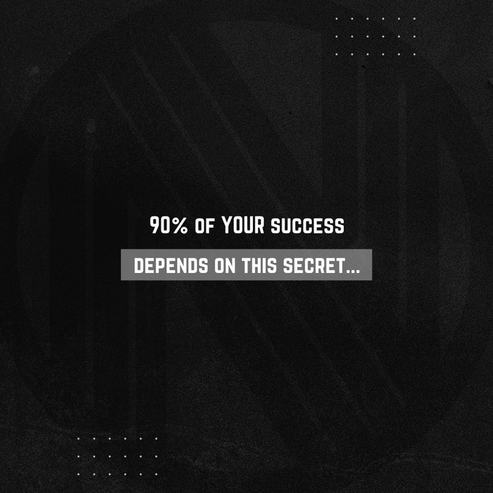 90% of your success depends on this secret...